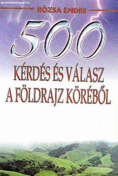 500 kérdés és válasz a földrajz köréből - Rózsa Endre