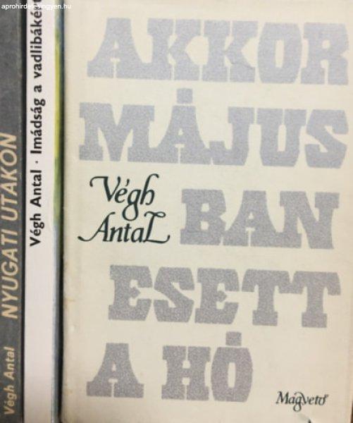 Akkor májusban esett a hó + Nyugati utakon + Imádság a vadlibákért (3
kötet) - Végh Antal