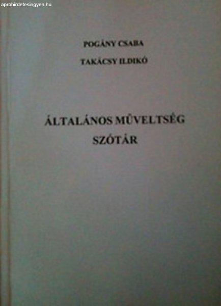 ÁLTALÁNOS MŰVELTSÉG SZÓTÁR - Pogány Csaba