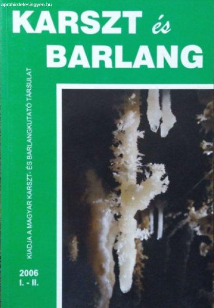 Karszt és Barlang, 2006 I-II. - Hazslinszky Tamás (főszerk.)