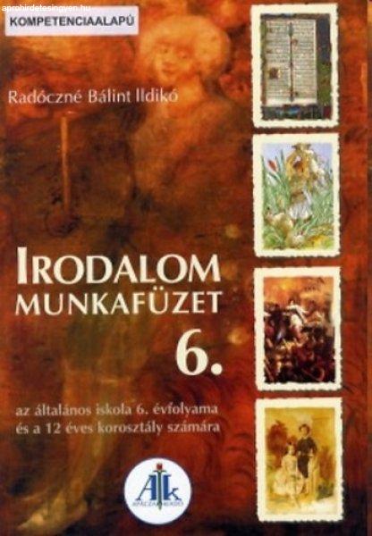 Irodalom munkafüzet az általános iskola 6. évfolyama számára - Radóczné
Bálint Ildikó