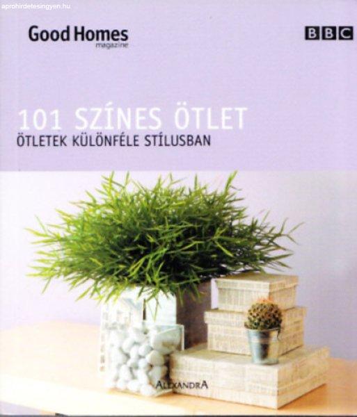 101 színes ötlet - Ötletel különféle stílusban (Good Homes) - Julie
Savill