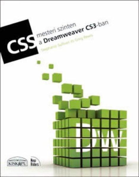 CSS mesteri szinten a Dreamweaver CS3-ban - Stephanie Sullivan; Greg Rewis