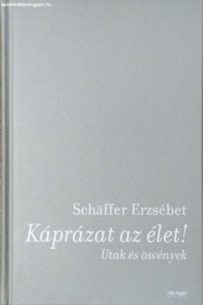 Káprázat az élet - Schäffer Erzsébet