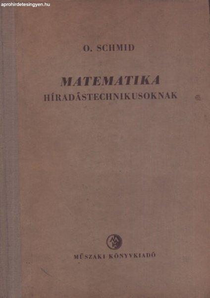 Matematika híradástechnikusoknak - Otto Schmid