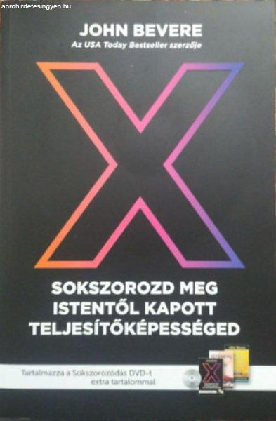 X - Sokszorozd meg Istentől kapott teljesítőképességed - John Bevere