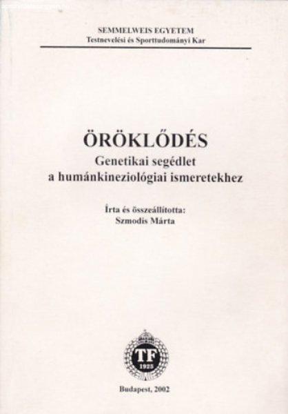 Öröklődés - Genetikai segédlet a humánkineziológiai ismeretekhez -
Szmodis Márta