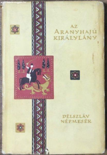 Az aranyhajú királylány -Délszláv népmesék - Európa Könyvkiadó