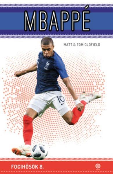 Mbappé - Tom Oldfield, Matt Oldfield