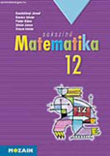 Sokszínű matematika - tankönyv 12.o. - Kosztolányi József; Kovács István;
Pintér Klára; Urbán János; Vincze István