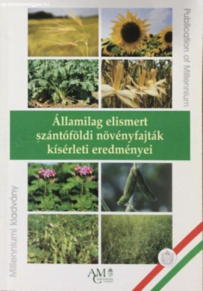 Államilag elismert szántóföldi növényfajták kísérleti eredményei - Dr.
Czirák László, Dr. Rátkai József