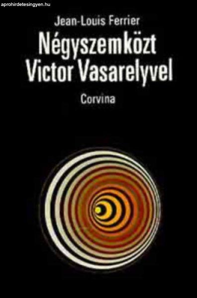 Négyszemközt Victor Vasarelyvel - Jean-Louis Ferrier