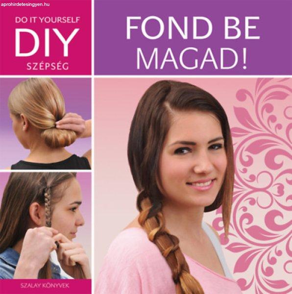 DIY: Fond be magad! -