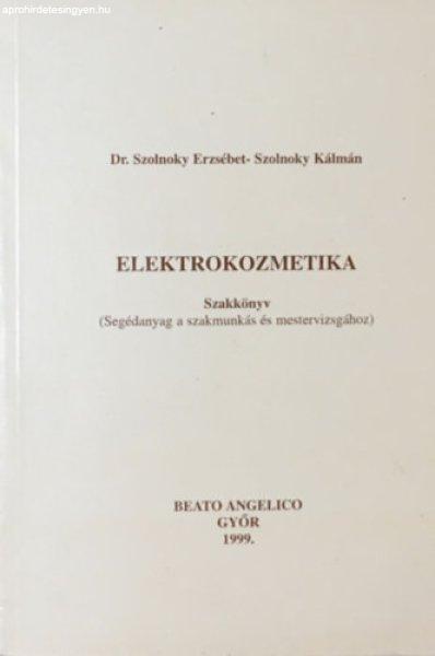 Elektrokozmetika (Szakkönyv - Segédanyag a szakmunkás és mestervizsgához) -
Dr. Szolnoky Erzsébet - Szolnoky Kálmán