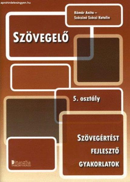 Szövegelő 5. osztály - Szövegértést fejlesztő gyakorlatok - Kómár
Anita; Szécsiné Szécsi Katalin