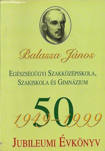 Balassa János Egészségügyi Szakközépiskola, Szakiskola és Gimnázium 50 -
Dr Kovácsné dr. Papp Mária szerk.