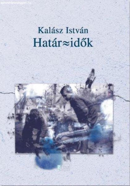 Határ - idők - Kalász István