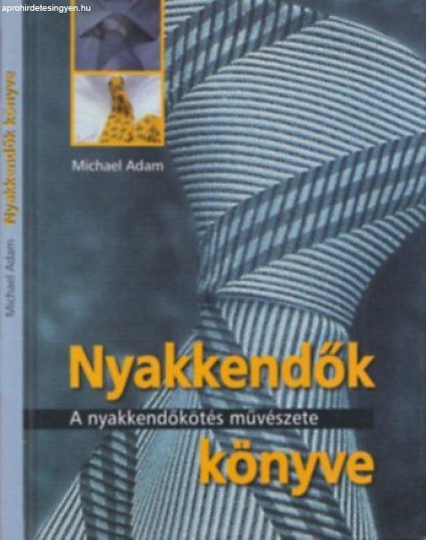 Nyakkendők könyve - A nyakkendőkötés művészete - Michael Adam