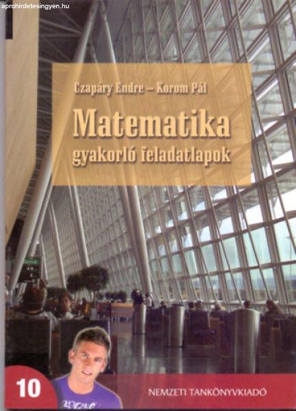 Matematika gyakorló feladatlapok a középiskolák 10. évfolyama számára -
Czapáry Endre-Korom Pál