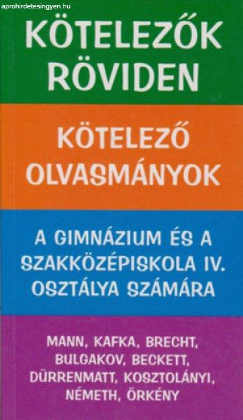 Kötelezők röviden - A gimnázium és a szki. IV. osztálya számára - Dávid
Katalin Zsuzsanna (szerk.)