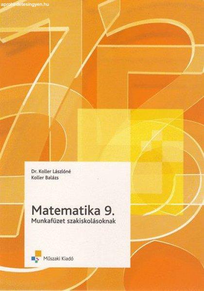 Matematika 9. munkafüzet szakiskolásoknak - Koller Lászlóné; Koller Balázs