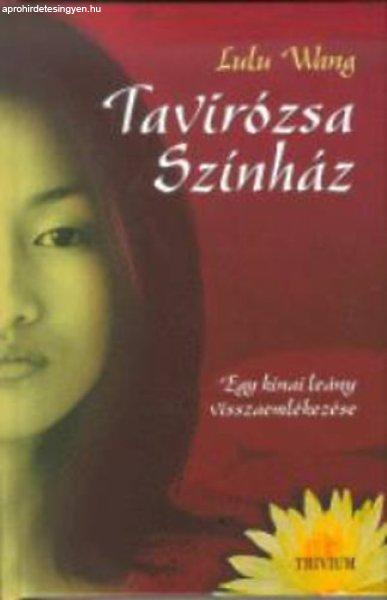 Tavirózsa Színház - Egy kínai leány visszaemlékezései - Lulu Wang