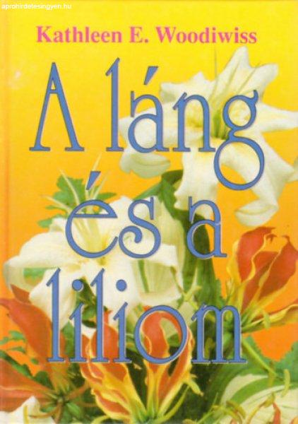 A láng és a liliom - Kathleen E. Woodiwiss