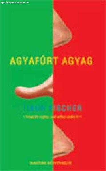 Agyafúrt agyag - Tibor Fischer