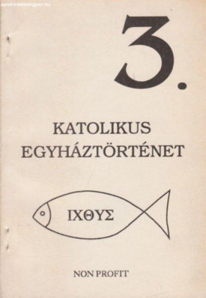 Katholikus egyháztörténelem középfokú iskolák számára (Katolikus
egyháztörténet 3.) - Dr. Schütz Antal