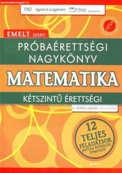 Próbaérettségi nagykönyv - Matematika - Kétszintű érettségi - Emelt
szint - Gerőcs László