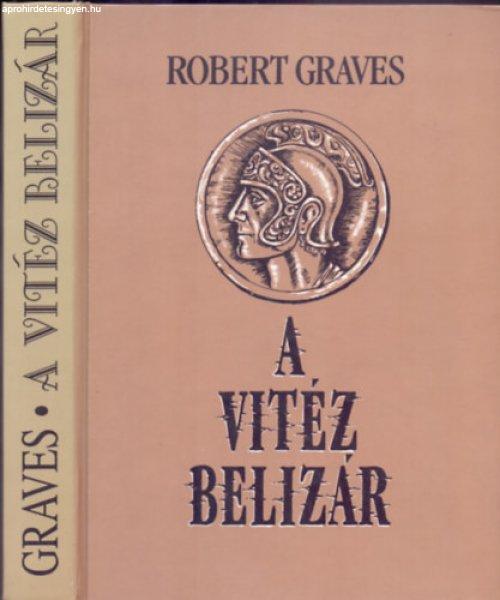 A vitéz Belizár - Robert Graves, Szerk.: Terényi István, Ford.: Neményi
Ödön