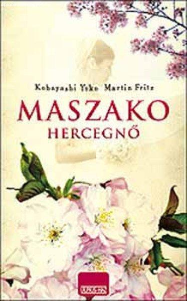 Maszako hercegnő - Yoko Kobayashi; Fritz Martin