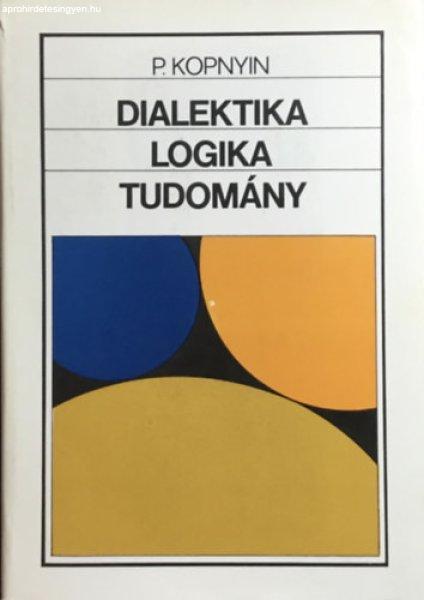 Dialetika, logika, tudomány - P. Kopnyin