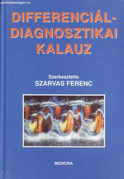 Differenciáldiagnosztikai kalauz - Szarvas Ferenc (szerkesztő)