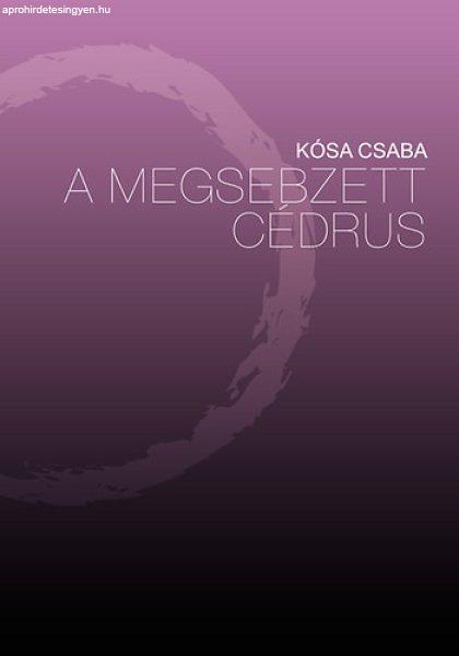 A megsebzett cédrus - Kósa Csaba