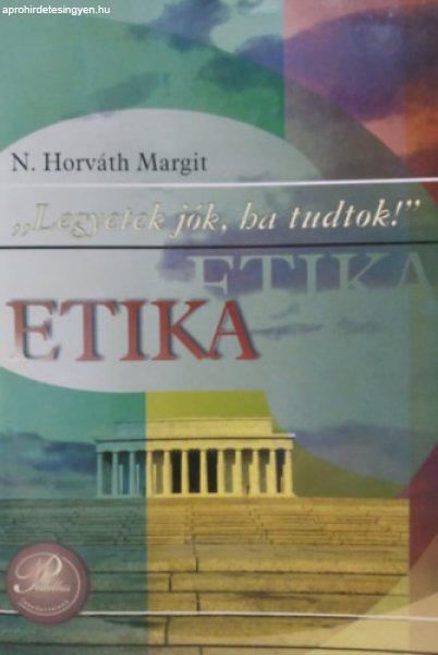 Legyetek jók, ha tudtok! - etika tankönyv és szöveggyűjtemény - N.
Horváth Margit