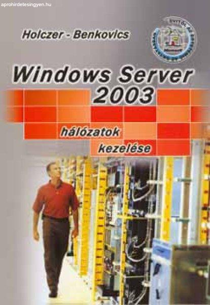 Windows Server 2003 - Hálózatok kezelése - Benkovics Vikt Holczer József