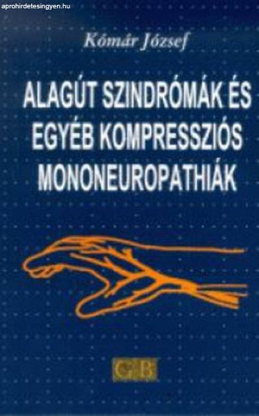 Alagút szindrómák és egyéb kompressziós mononeuropáthiák - Komár
József