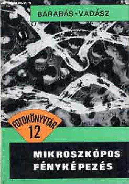 Mikroszkópos fényképezés (Fotokönyvtár 12) - Barabás János-Vadász
János