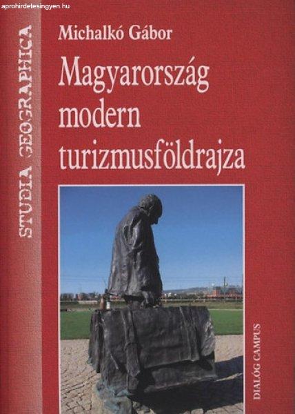 Magyarország modern turizmusföldrajza - Michalkó Gábor