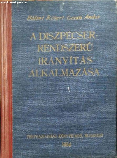 A diszpécser-rendszerű irányítás alkalmazása - Bálint Róbert; Geszti
Andor