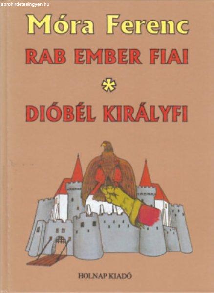 Rab ember fiai - Dióbél királyfi - Móra Ferenc