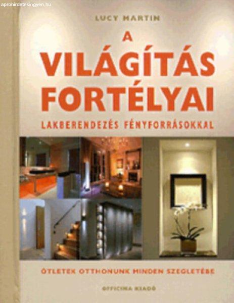 A világítás fortélyai - Lakberendezés fényforrásokkal - Lucy Martin