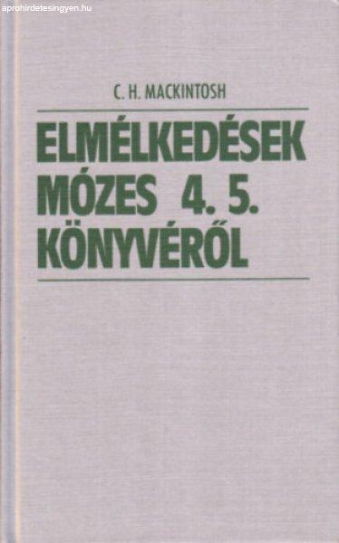 Elmélkedések Mózes 4.5. könyvéről - Mackintosh C.H.