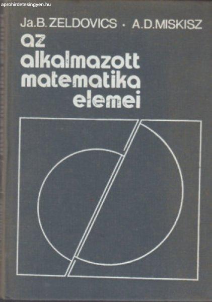 Az alkalmazott matematika elemei - Zeldovics, J.B.-Miskisz, A.D.