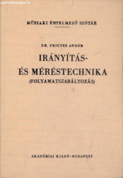 Irányítás- és méréstechnika (folyamatszabályozás) - Dr. Frigyes Andor