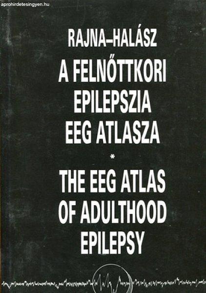 A felnőttkori epilepszia EEG atlasza - The EEG of adulthood epilepsy - Halász,
Rajna