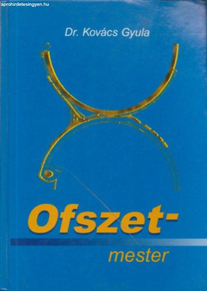 Ofszetmester - Dr. Kovács Gyula