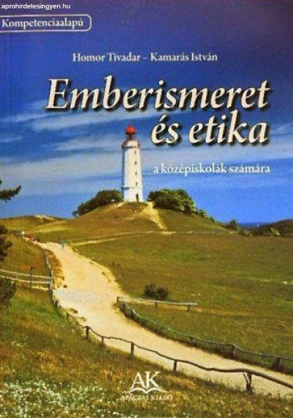 Emberismeret és etika - a középiskolák számára - Homor Tivadar-Kamarás
István