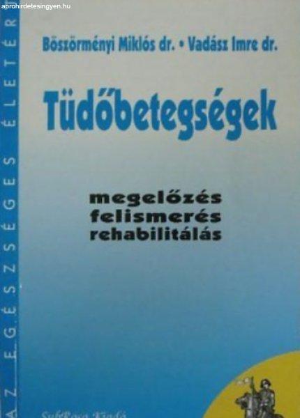 Tüdőbetegségek (megelőzés, felismerés, rehabilitálás) - Böszörményi
Miklós dr.; Vadász Imre dr.